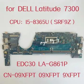 EDC30 LA-G861P дънна Платка за лаптоп Dell Latitude 7300 дънна Платка Процесор: I5-8365U SRF9Z DDR4 CN-09XFPT 09XFPT 9XFPT 100% Тест В ред